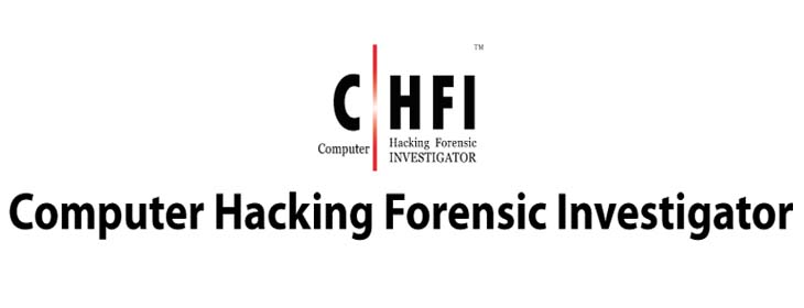 Computer Hacking Forensic Investigation (CHFI)